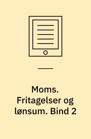 Moms. Fritagelser og lønsum. Bind 2