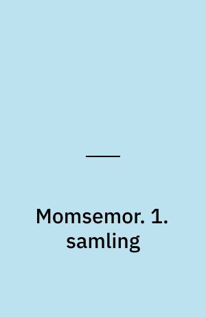 Momsemor. 1. samling