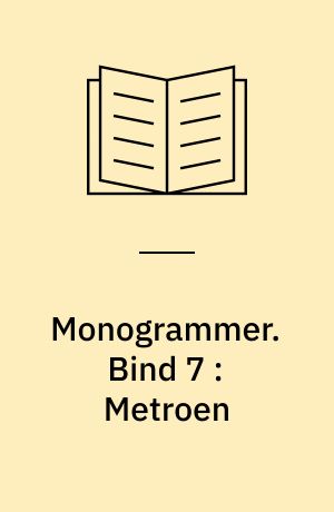 Monogrammer : fiktion. Bind 7 : Metroen