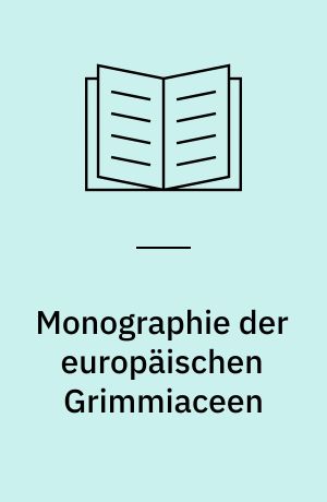 Monographie der europäischen Grimmiaceen