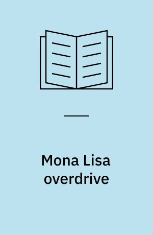 Mona Lisa overdrive : cyperpunk-roman