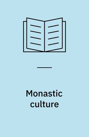 Monastic culture : the long thirteenth century : essays in honour of Brian Patrick McGuire