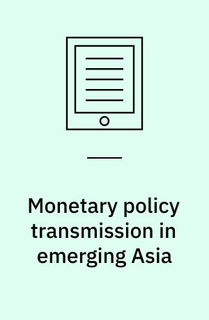 Monetary policy transmission in emerging Asia : the role of banks and the effects of financial globalization