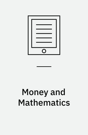 Money and Mathematics : A Conversational Approach to Modern Financial Mathematics and Insurance