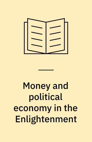 Money and political economy in the Enlightenment