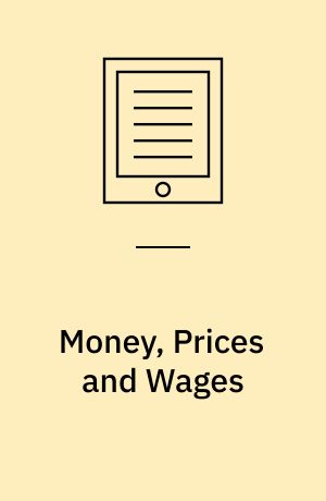 Money, Prices and Wages : Essays in Honour of Professor Nicholas Mayhew