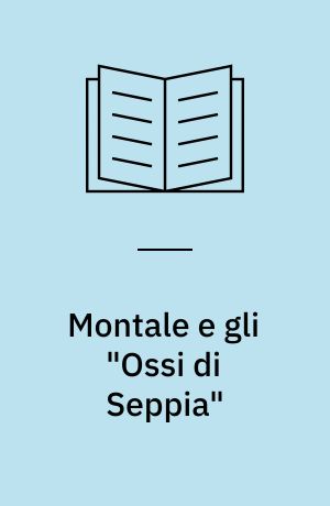 Montale e gli "Ossi di Seppia" : Una lettura