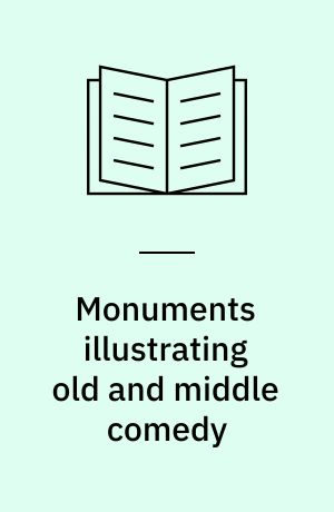 Monuments illustrating old and middle comedy