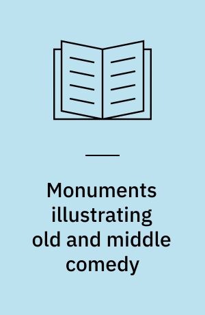 Monuments illustrating old and middle comedy