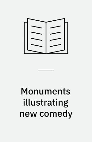 Monuments illustrating new comedy