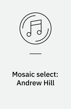 Mosaic select: Andrew Hill