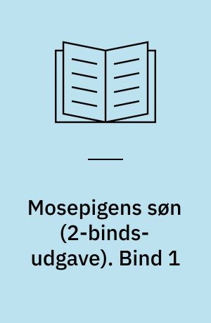 Mosepigens søn : en roman om ungdom. Bind 1