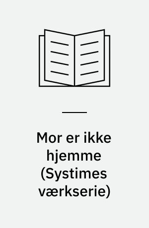 Mor er ikke hjemme