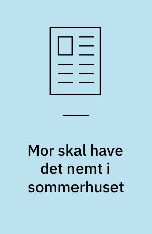 Mor skal have det nemt i sommerhuset