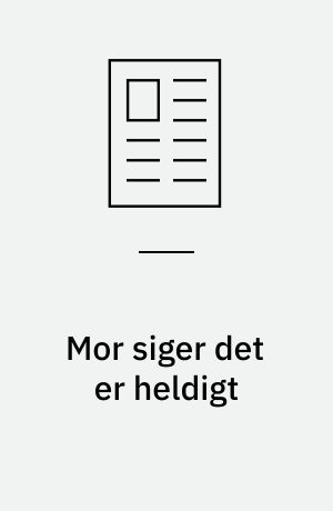 Mor siger det er heldigt