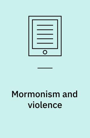 Mormonism and violence : the battles of Zion