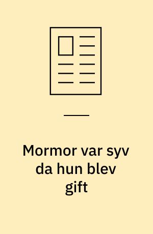 Mormor var syv da hun blev gift