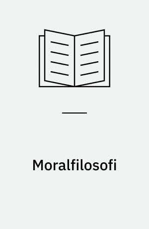Moralfilosofi : bidrag til den moralfilosofiske diskussion i det 20. århundrede