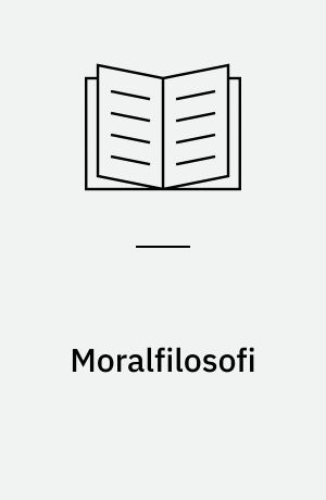 Moralfilosofi : bidrag til den moralfilosofiske diskussion i det 20. århundrede