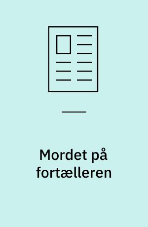 Mordet på fortælleren : den internationale modernismes forgreninger i dansk samtidsprosa