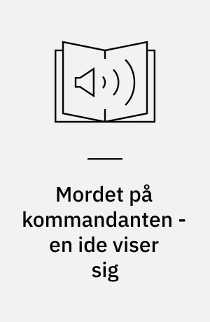 Mordet på kommandanten - en ide viser sig