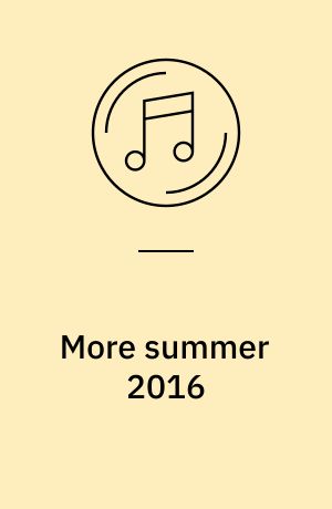 More summer 2016 : sommerens største hits