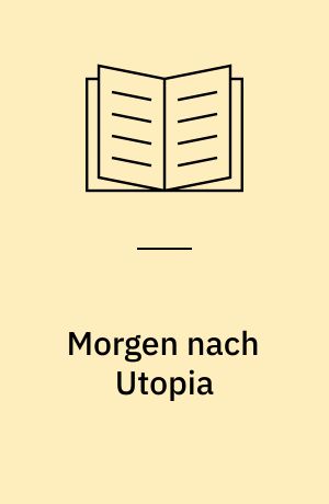 Morgen nach Utopia : kritische Beiträge