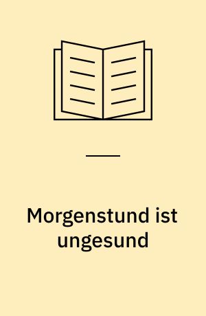 Morgenstund ist ungesund : Band 34