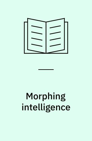 Morphing intelligence : from IQ measurement to artificial brains
