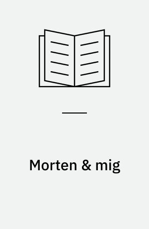 Morten & mig : tegnet og fortalt af mig (Morten har hjulpet mig lidt)