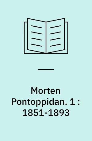 Morten Pontoppidan. 1 : 1851-1893