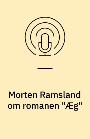 Morten Ramsland om romanen "Æg"