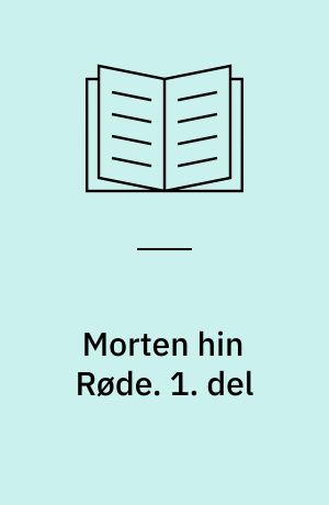 Morten hin Røde : en Erindringsroman. 1. del