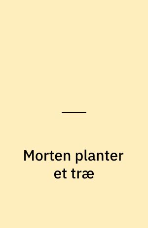 Morten planter et træ