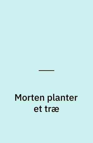 Morten planter et træ