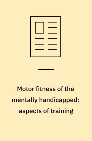 Motor fitness of the mentally handicapped: aspects of training