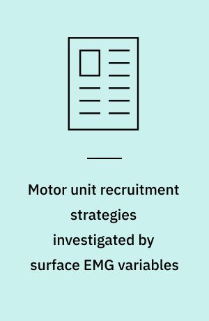 Motor unit recruitment strategies investigated by surface EMG variables