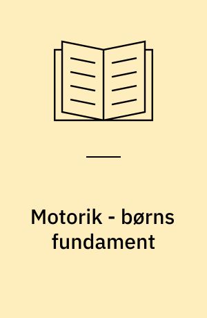 Motorik - børns fundament