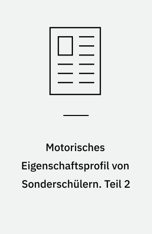 Motorisches Eigenschaftsprofil von Sonderschülern. Teil 2