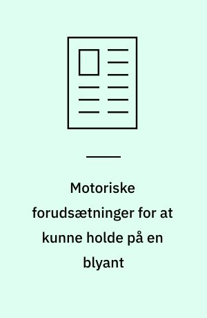Motoriske forudsætninger for at kunne holde på en blyant