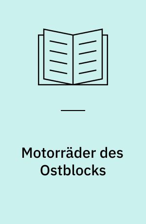 Motorräder des Ostblocks : Bulgarien, Polen, Sowjetunion 1945-1990