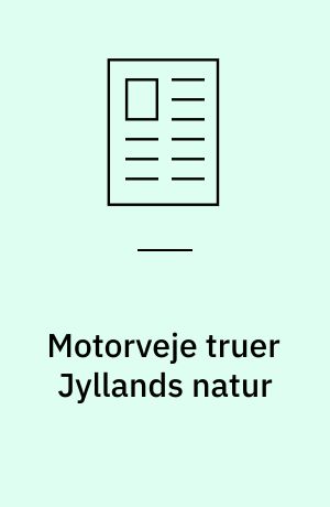 Motorveje truer Jyllands natur