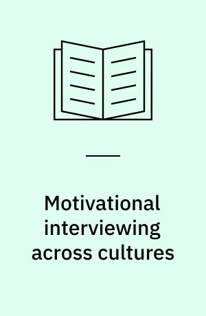 Motivational interviewing across cultures : optimizing practice