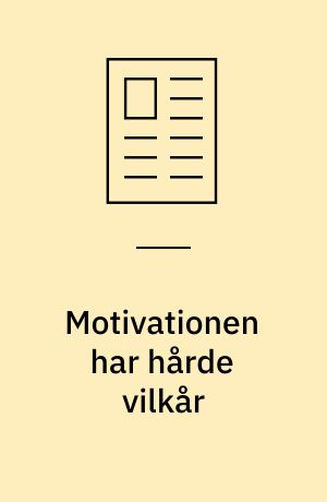 Motivationen har hårde vilkår