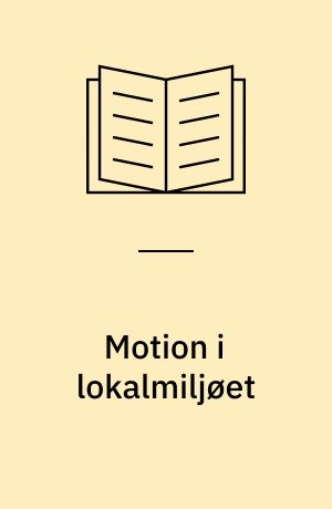 Motion i lokalmiljøet : en del af sundhedsplanlægningen