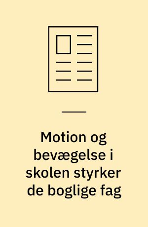 Motion og bevægelse i skolen styrker de boglige fag