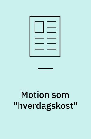 Motion som "hverdagskost"