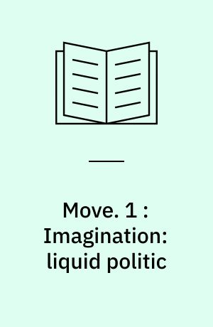 Move. 1 : Imagination: liquid politic