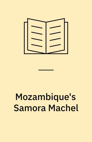 Mozambique's Samora Machel : a life cut short