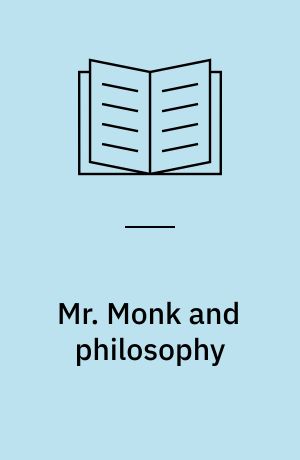 Mr. Monk and philosophy : the curious case of the defective detective
